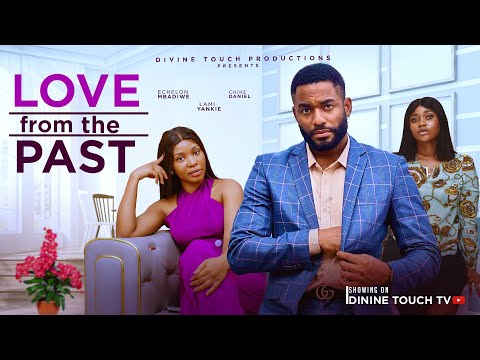 LOVE FROM THE PAST - CHIKE DANIELS/ECHELON MBADIWE/MOVIES/ NIGERIAN MOVIES 2025 LATEST FULL MOVIES