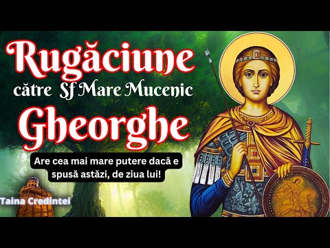 Rugăciune către Sfântul Mare Mucenic Gheorghe- Rugăciunea care face minuni