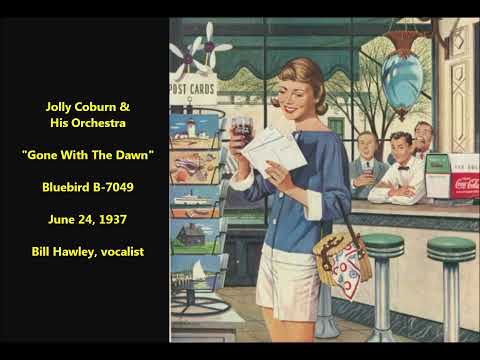 Jolly Coburn and His Orchestra "Gone With The Dawn" on Bluebird B-7049 vocalist Bill Hawley big band