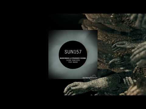 Marksman, Stranger Souma, Nukad - Close Your Eyes (Original Mix) | Sunexplosion Records