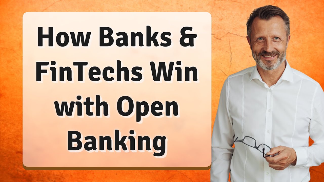 How Banks & FinTechs Win with Open Banking