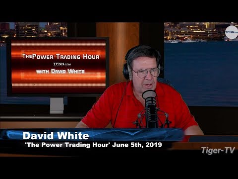 June 5th, Power Trading Hour with David White on TFNN - 2019