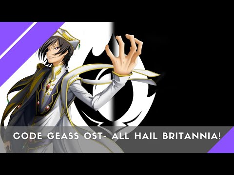 Code Geass OST- All Hail Britannia!