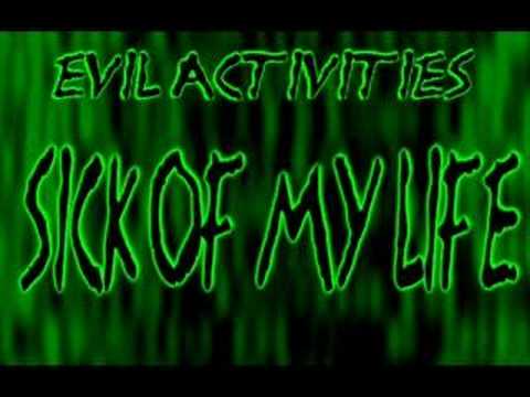 Evil Activities - Sick of my Life