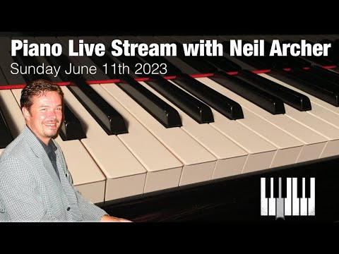 Piano Live Stream with Neil Archer - Sunday June 11th, 2023!