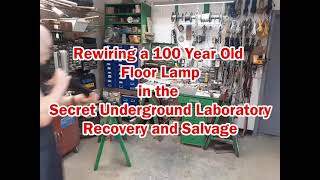 Rewiring a 100 Year Old Floor Lamp in the Secret Underground Laboratory Recovery and Salvage