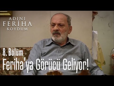 Feriha'ya görücü geliyor! - Adını Feriha Koydum 8. Bölüm