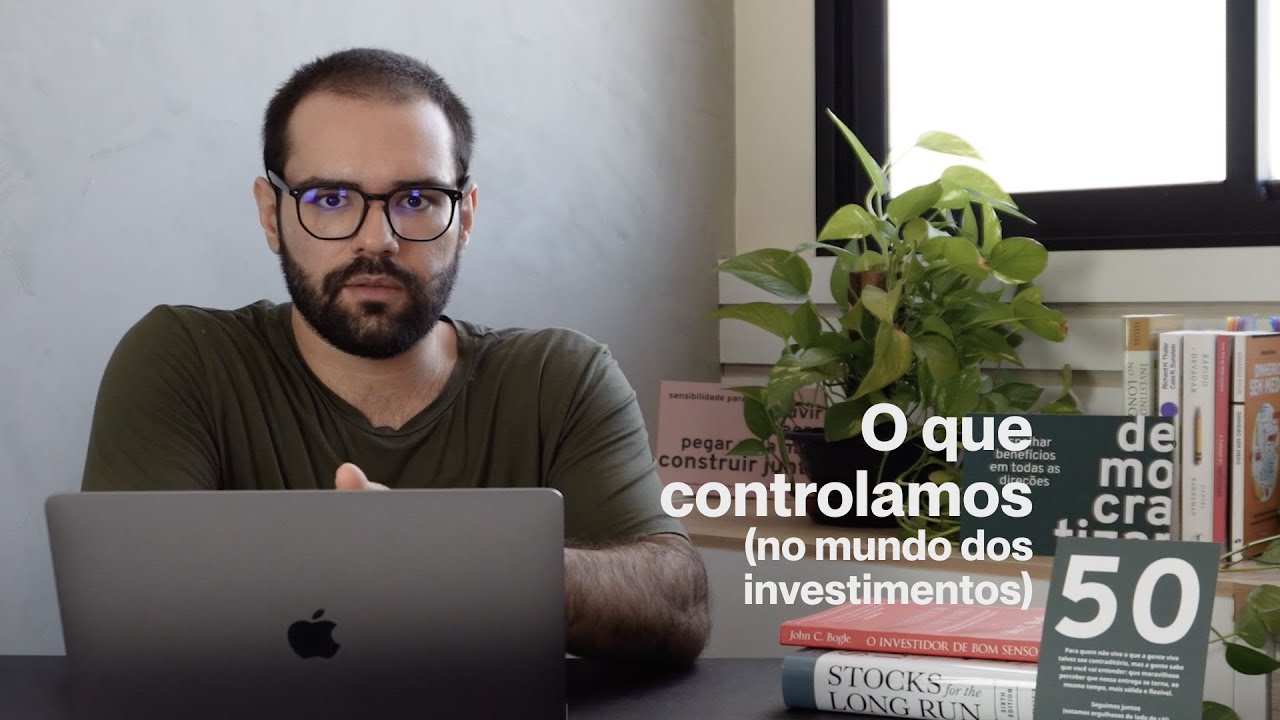 O que controlamos (no mundo dos investimentos)