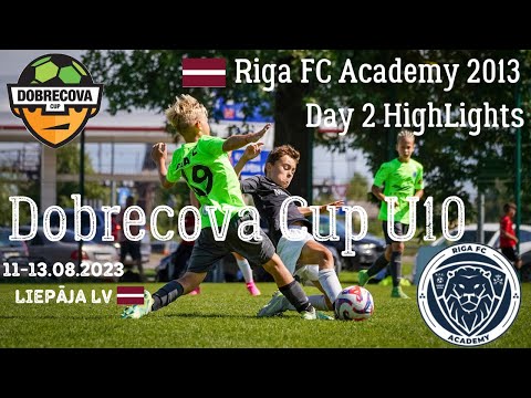 Riga FC Academy 2013 Day 2 HighLights｜Dobrecova CUP U-10 2023 Liepāja LV
