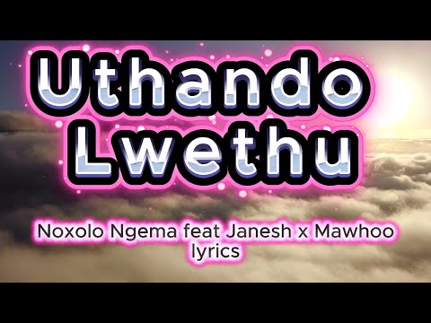 Uthando lwethu-Noxolo Ngema feat Janesh x Mawhoo[lyrics]