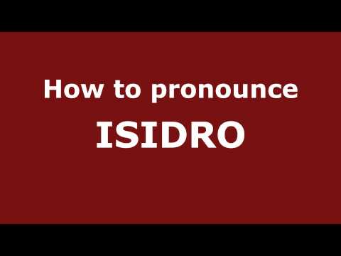 How to Pronounce ISIDRO in Spanish - PronounceNames.com