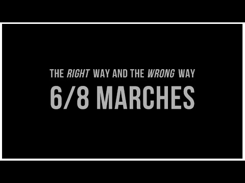The Right Way and the Wrong Way: 6/8 Marches