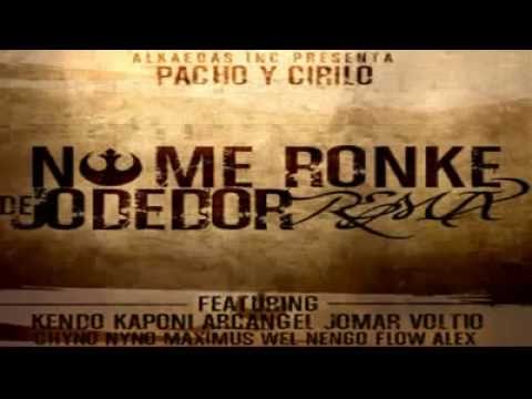 No Me Ronkes De Jodedor Remix   Pacho Y Cirilo Ft Kendo Kaponi, Arcangel  + 'Alqaedas Inc 2013 HD