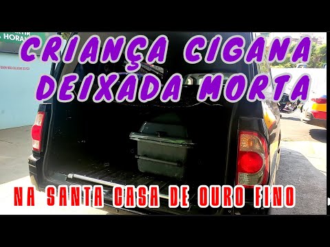 CRIANÇA CIGANA DEIXADA M0RTA NA SANTA CASA DE OURO FINO MG.