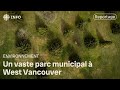 Un vaste parc municipal à West Vancouver