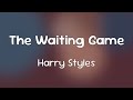 Harry Styles - The Waiting Game  [Lyrics]