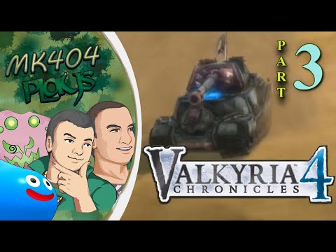 MK404 Plays Valkyria Chronicles 4 PT3 - Vulcan Rampage Gatling[Ch. 4-5]