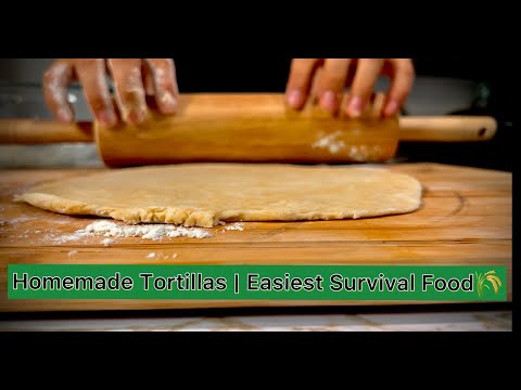 Homemade Tortilla | Easiest Survival Food | Most Versatile Meal