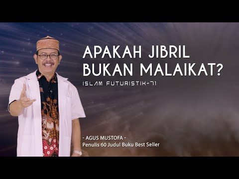 Islam Futuristik eps. 71-  APAKAH JIBRIL BUKAN MALAIKAT?