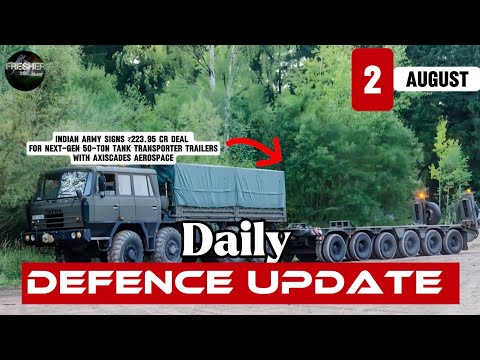 2 AUGUST 2025 DAILY DEFENCE UPDATE || ARMY SIGNS ₹224 CR DEAL FOR NEXT-GEN TANK TRANSPORTERS. ||