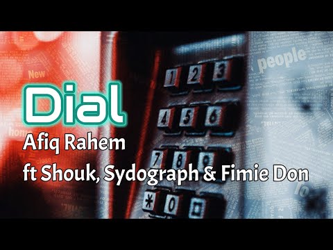 Dial - Afiq Rahem feat. Shouk, Sydograph & Fimie Don | video lirik lagu