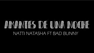 Natti Natasha ❌ Bad Bunny - Amantes de Una Noche letra