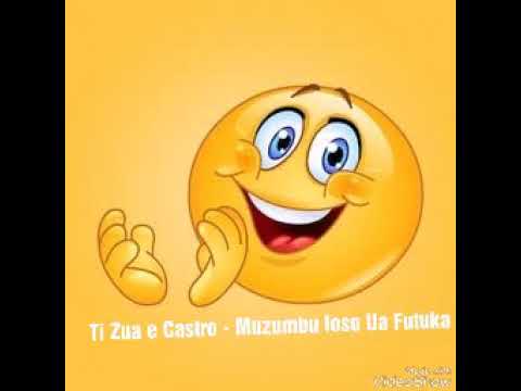 Ti Zua - Castro Muzumbu Ioso Ua Futuka