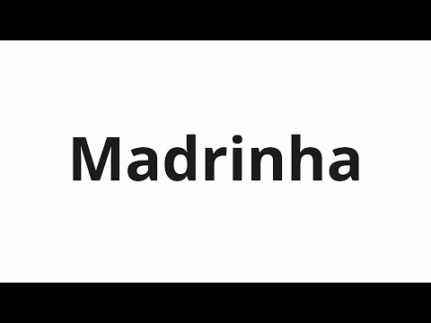 How to pronounce Madrinha