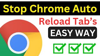 How to Stop Google Chrome from Reloading Tabs Automatically | Stop Auto Refresh Chrome Easily