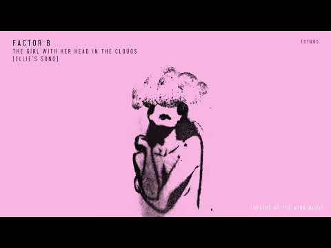 Factor B - The Girl With Her Head In The Clouds (Ellie's Song)