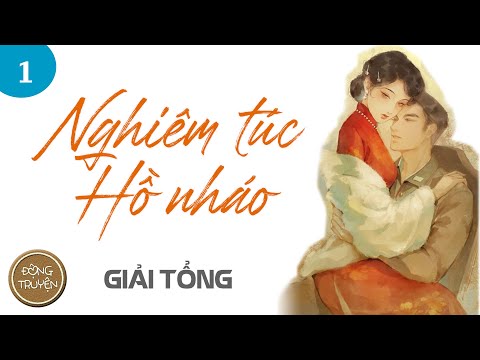 NGHIÊM TÚC HỒ NHÁO - P1 | Ngôn tình, Cưới trước yêu sau, Sủng, Ngọt, Nhẹ nhàng, HE