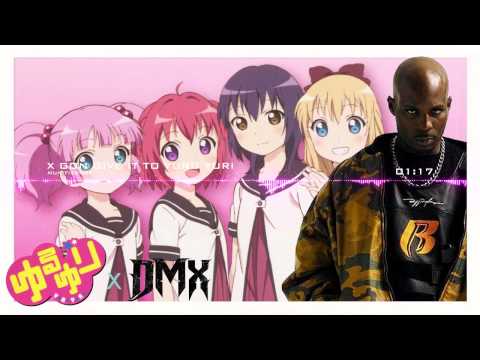 X Gon' Give It To Yuru Yuri [Yuru Yuri x DMX]