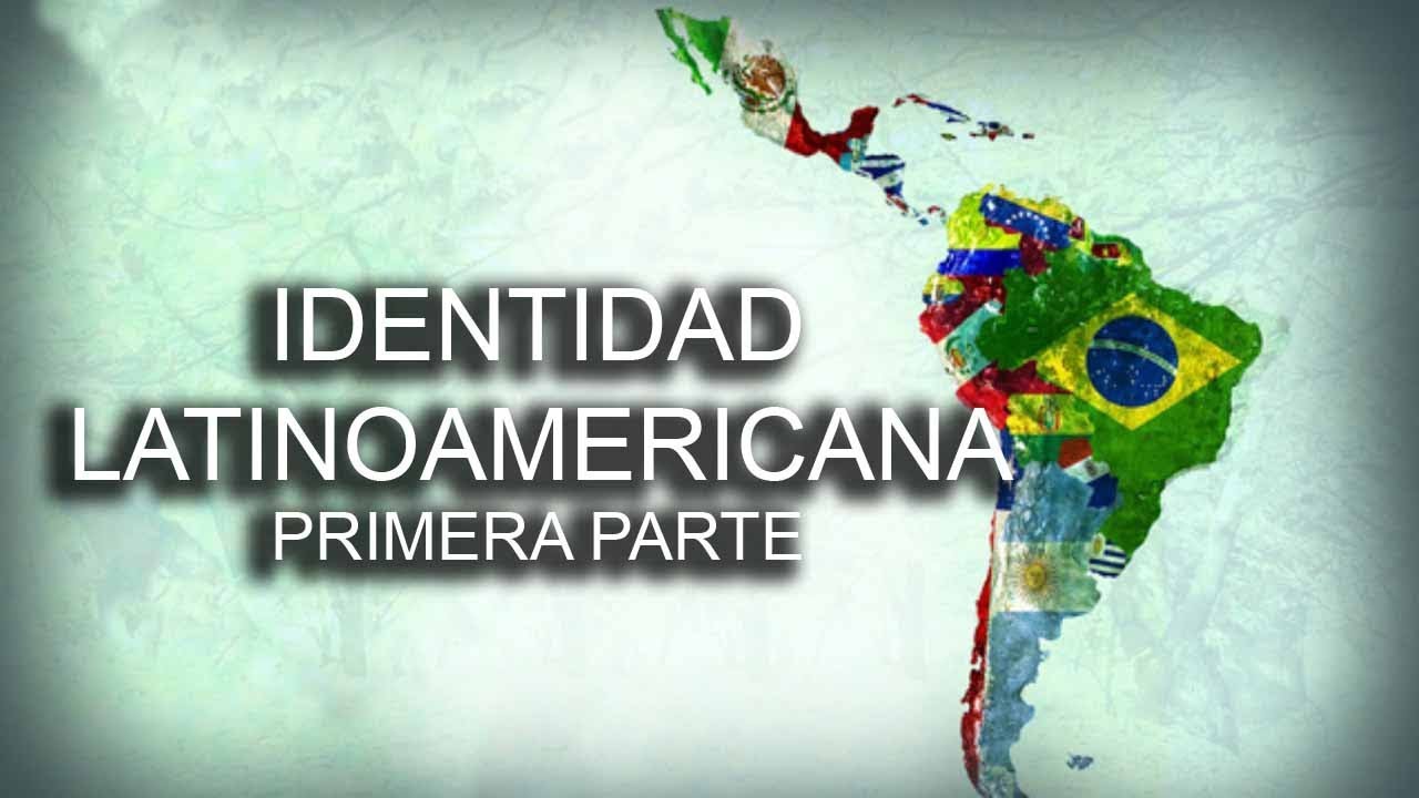 Identidad latinoamericana - Primera parte