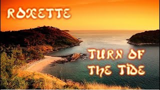 Roxette - Turn of the Tide (Lyrics)