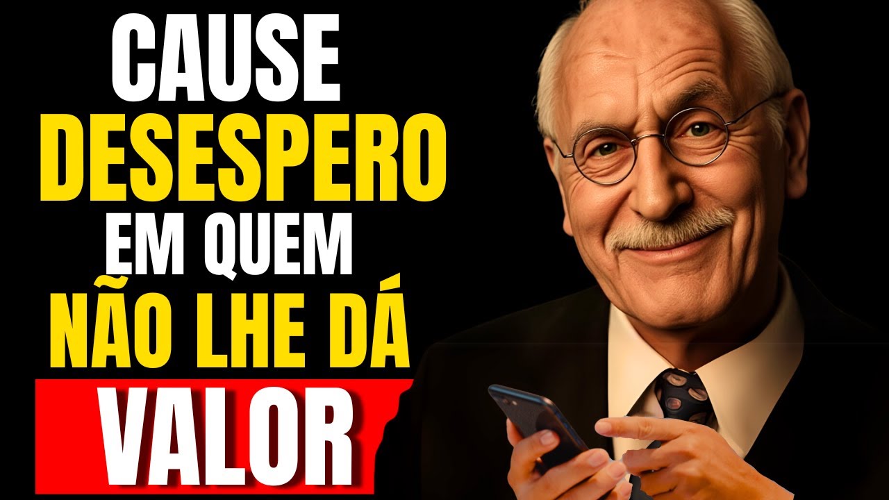 9 Atitudes que Deixam Quem Não Te Valoriza DESESPERADO l CARL JUNG