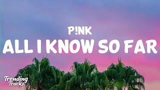 Download lagu P!nk - All I Know So Far (Lyrics) mp3 Download lagu P!nk - All I Know So Far (Lyrics) mp3