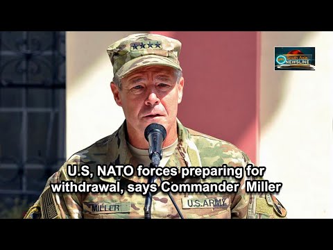 U.S, NATO forces preparing for withdrawal, says Commander Miller