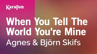 Karaoke When You Tell The World You're Mine - Agnes & Björn Skifs *