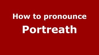 How to pronounce Portreath