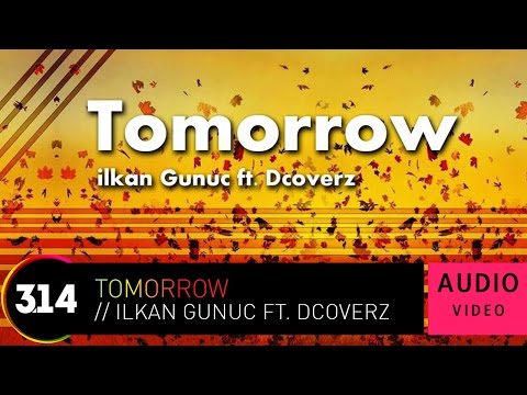 ilkan Gunuc feat. Dcoverz - Tomorrow (Official Audio Video)
