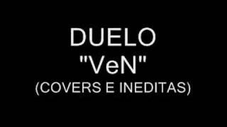 DUELO &quot;VEN&quot;