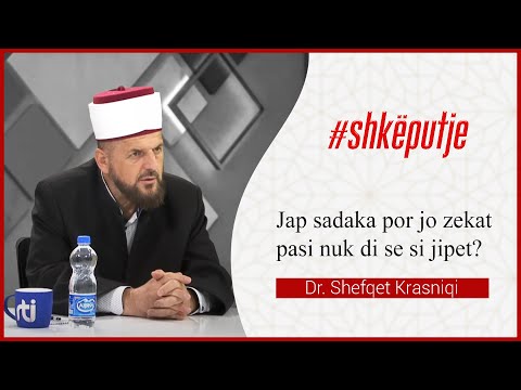 Jap sadaka por jo zekat pasi nuk di se si jipet - Dr. Shefqet Krasniqi