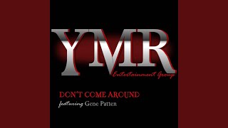 Don&#39;t Come Around (feat. Gene Patten)
