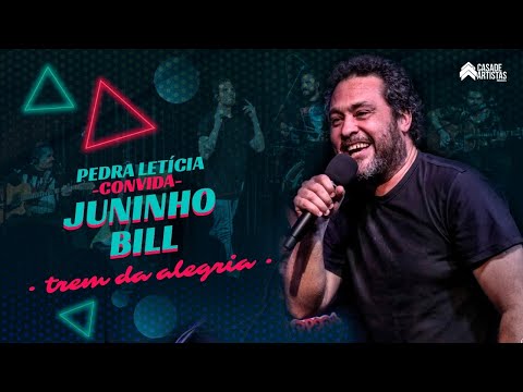 PEDRA LETICIA convida: JUNINHO BILL - Trem da Alegria