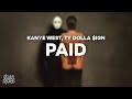 Kanye West & Ty Dolla $ign - PAID (Lyrics)