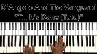 D&#39;Angelo And The Vanguard &quot;Till It&#39;s Done (Tutu)&quot; Piano Tutorial
