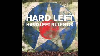 Hard Left - Hard Left Rules OK