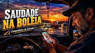Saudade na Boleia 🚛 Sertanejo para o Caminhoneiro que Sente Falta de Casa | Companheiro de Estrada