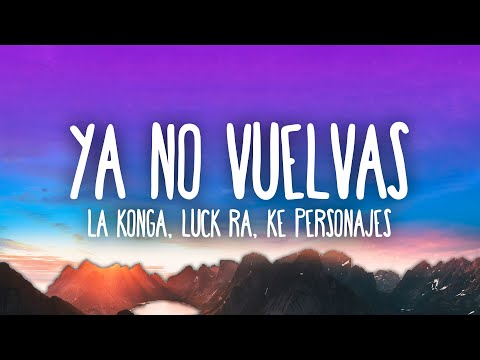 La Konga, Luck Ra, Ke Personajes - YA NO VUELVAS