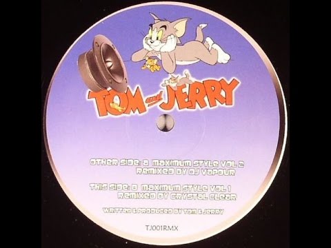 Tom and Jerry - Maximum Style Vol 2 (DJ Vapour Remix)